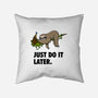 Just Do It Later-None-Non-Removable Cover w Insert-Throw Pillow-drbutler