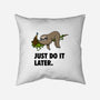 Just Do It Later-None-Removable Cover-Throw Pillow-drbutler