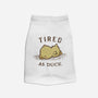 Tired As Duck-Dog-Basic-Pet Tank-kg07