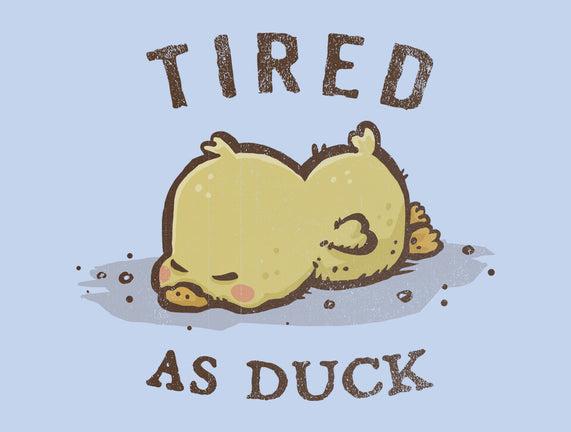 Tired As Duck