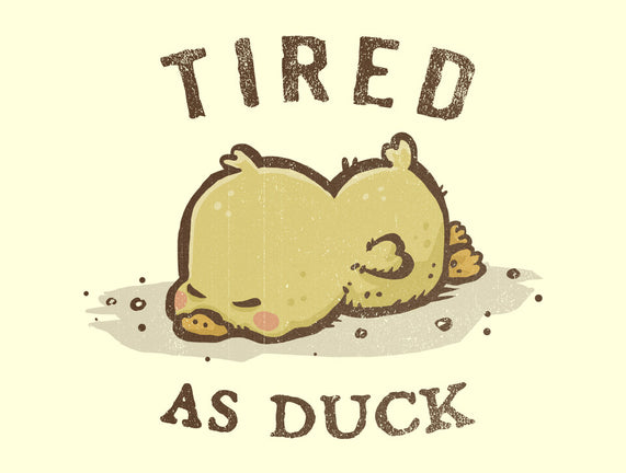 Tired As Duck