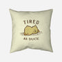 Tired As Duck-None-Non-Removable Cover w Insert-Throw Pillow-kg07