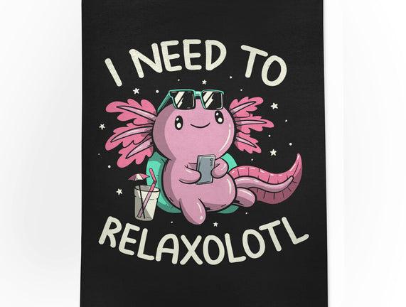 I Need To Relaxalotl