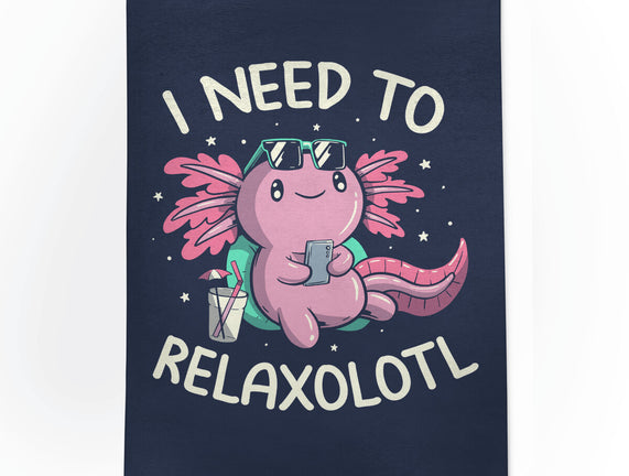 I Need To Relaxalotl