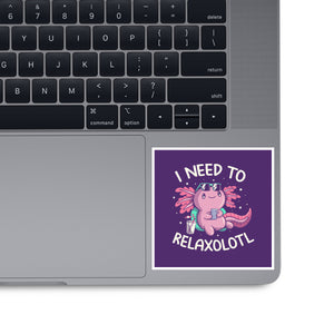 I Need To Relaxalotl