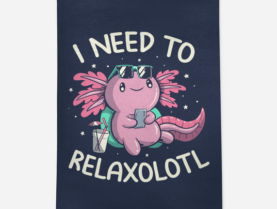 I Need To Relaxalotl