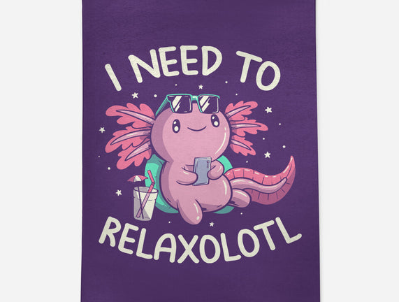 I Need To Relaxalotl