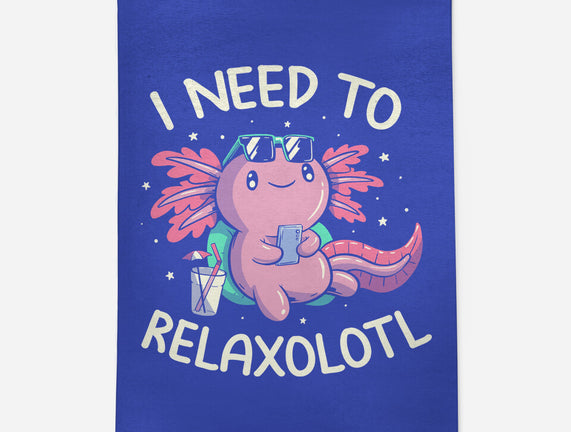 I Need To Relaxalotl