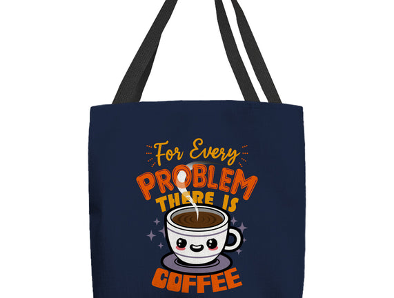 For Every Problem There Is Coffee