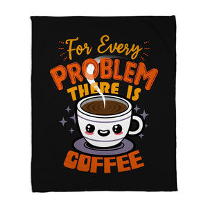 For Every Problem There Is Coffee