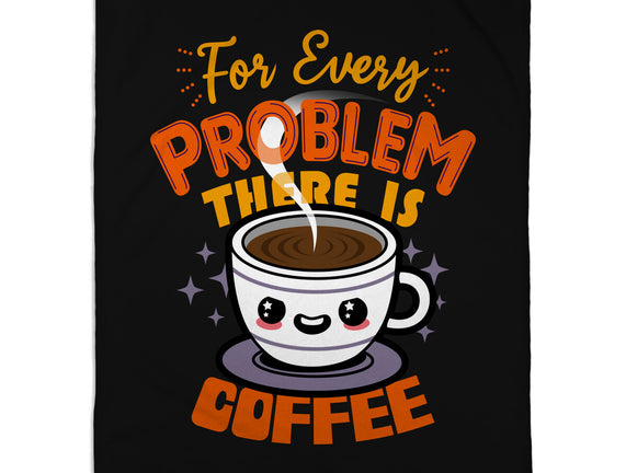 For Every Problem There Is Coffee