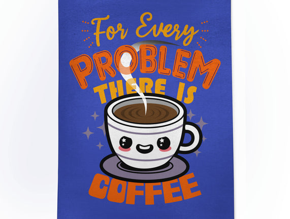 For Every Problem There Is Coffee