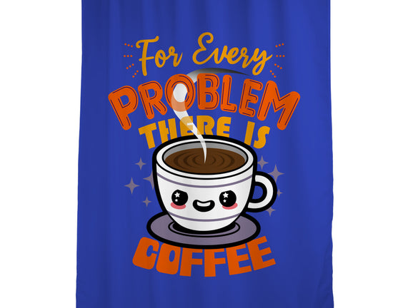 For Every Problem There Is Coffee