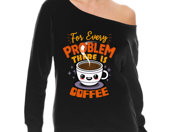 For Every Problem There Is Coffee