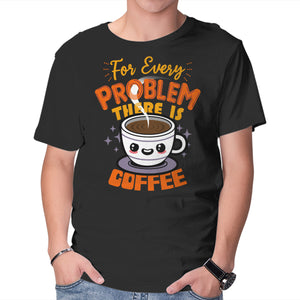 For Every Problem There Is Coffee