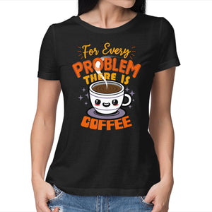 For Every Problem There Is Coffee