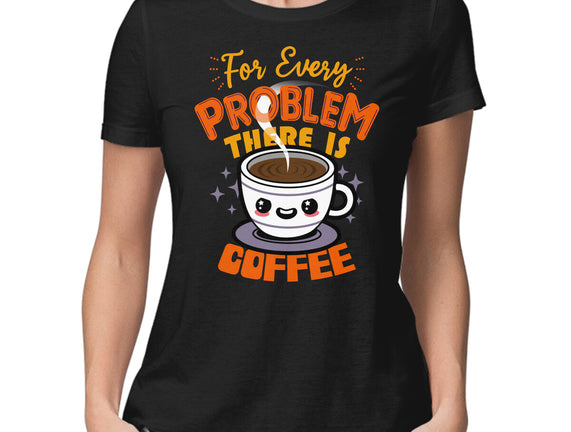 For Every Problem There Is Coffee