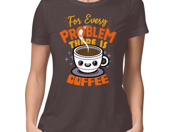 For Every Problem There Is Coffee