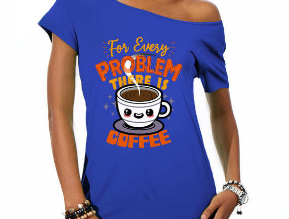 For Every Problem There Is Coffee