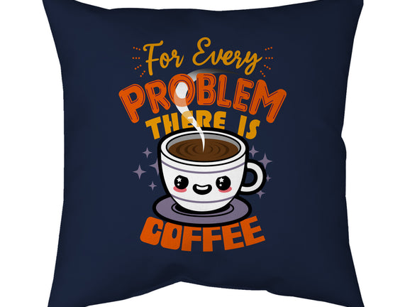 For Every Problem There Is Coffee