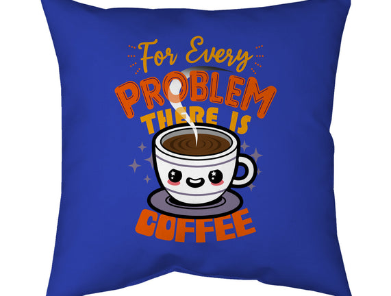 For Every Problem There Is Coffee