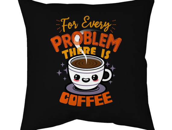 For Every Problem There Is Coffee