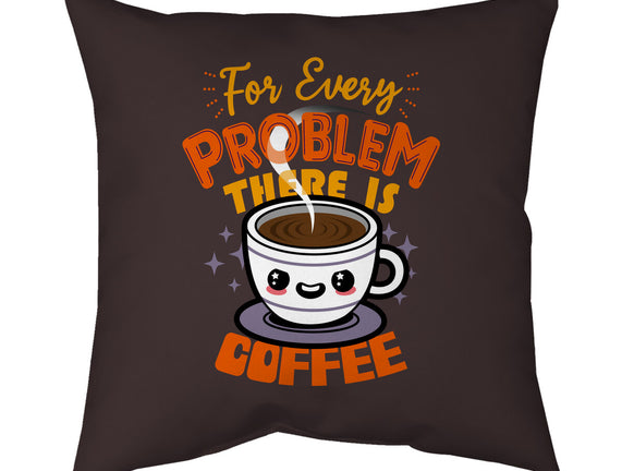 For Every Problem There Is Coffee