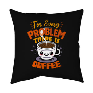 For Every Problem There Is Coffee