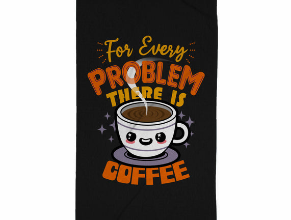 For Every Problem There Is Coffee