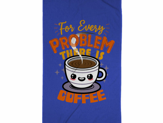 For Every Problem There Is Coffee