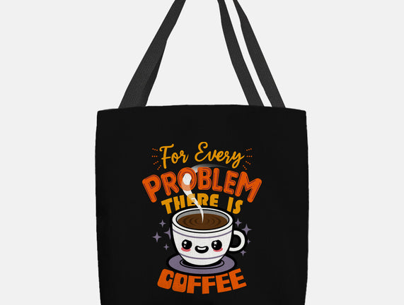 For Every Problem There Is Coffee