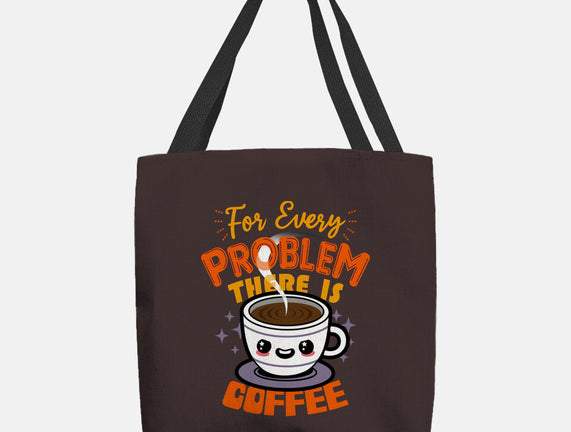 For Every Problem There Is Coffee