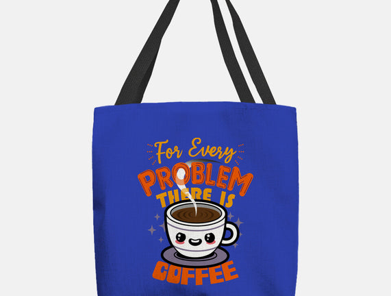 For Every Problem There Is Coffee