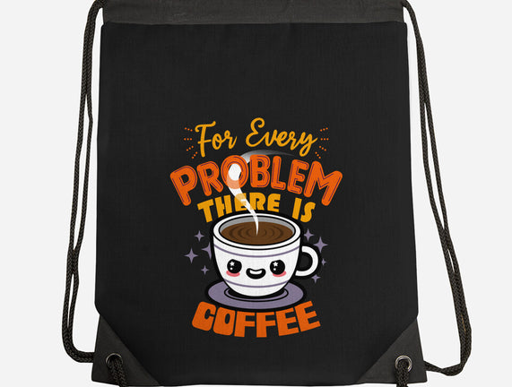 For Every Problem There Is Coffee