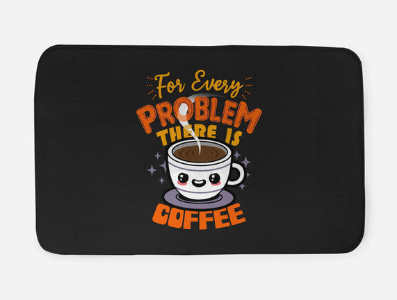 For Every Problem There Is Coffee