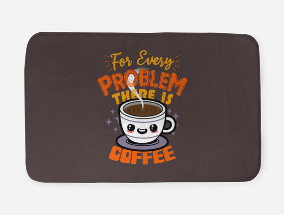 For Every Problem There Is Coffee