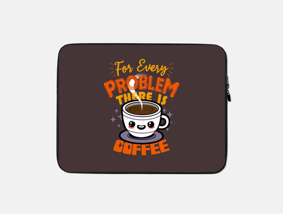 For Every Problem There Is Coffee