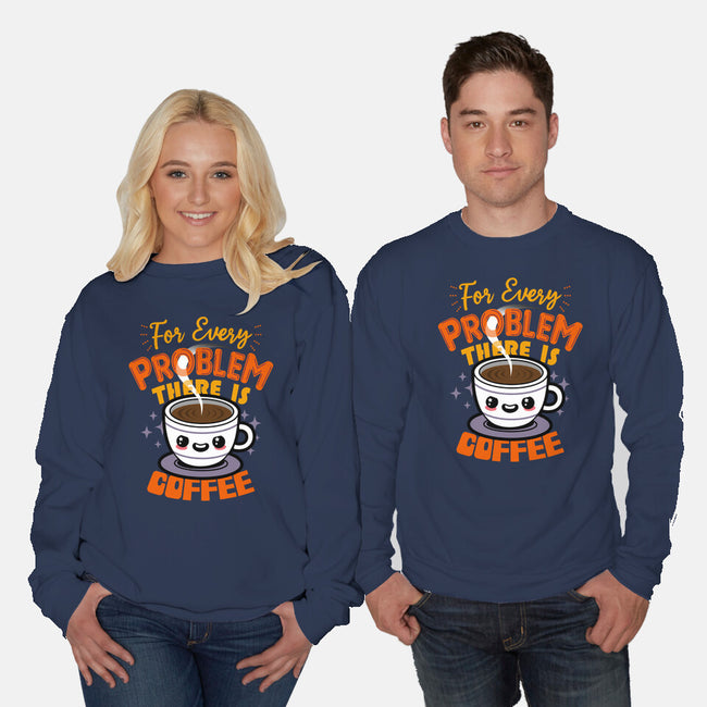 For Every Problem There Is Coffee-Unisex-Crew Neck-Sweatshirt-Boggs Nicolas