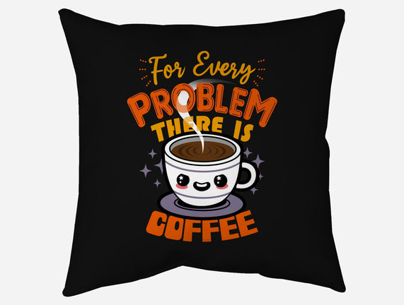 For Every Problem There Is Coffee