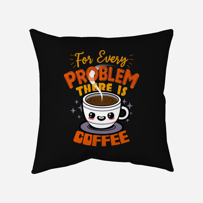 For Every Problem There Is Coffee-None-Removable Cover w Insert-Throw Pillow-Boggs Nicolas