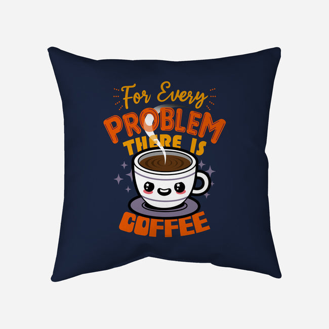 For Every Problem There Is Coffee-None-Removable Cover w Insert-Throw Pillow-Boggs Nicolas