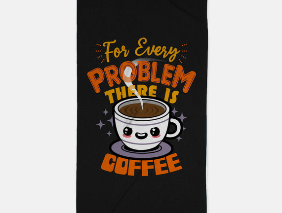 For Every Problem There Is Coffee