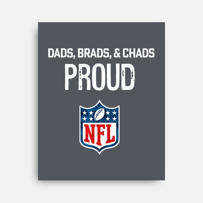 Proud Dads Brads And Chads-None-Stretched-Canvas-teefury