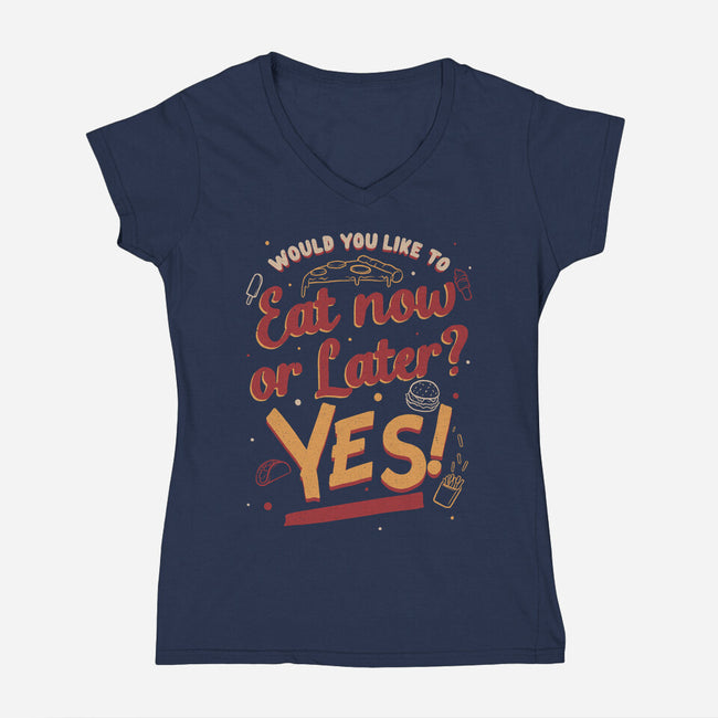 Eat Now And Later-Womens-V-Neck-Tee-Studio Mootant