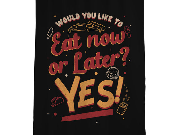 Eat Now And Later