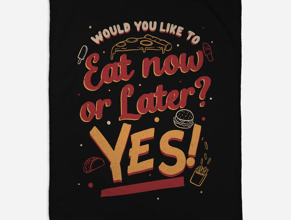 Eat Now And Later