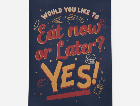 Eat Now And Later