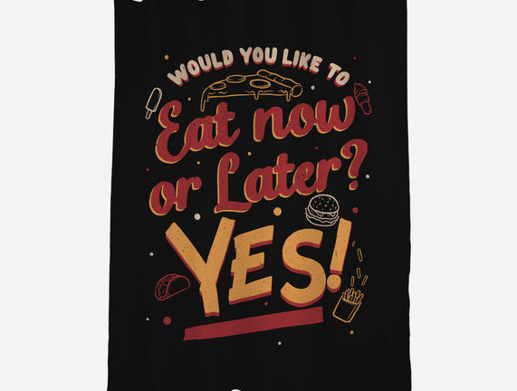 Eat Now And Later