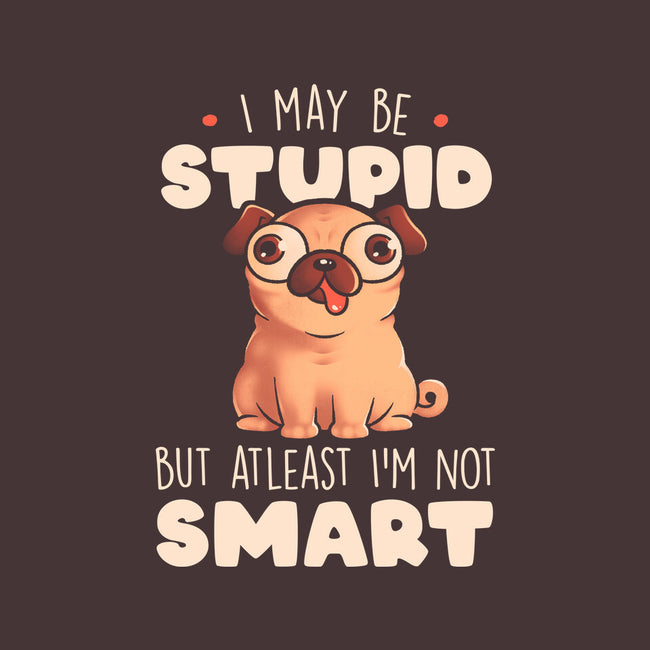I May Be Stupid-None-Glossy-Sticker-eduely