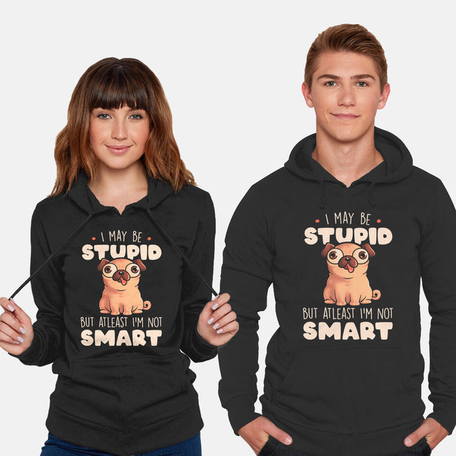 I May Be Stupid-Unisex-Pullover-Sweatshirt-eduely